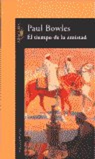 El Tiempo De La Amistad : (cuentos 1948-1976) (literaturas, Band 717035)