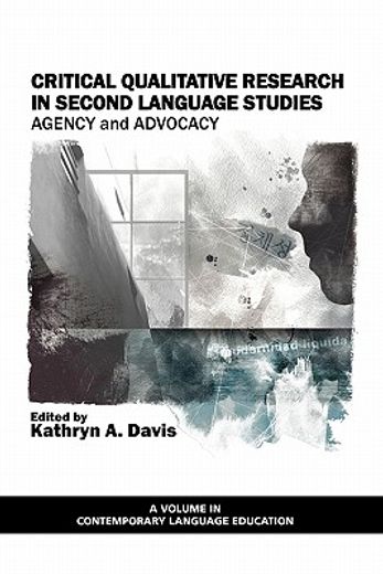 critical qualitative research in second language studies,agency and advocacy