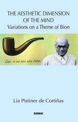 the aesthetic dimension of the mind,variations on a theme of bion