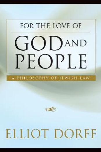 for the love of god and people,a philosophy of jewish law (en Inglés)