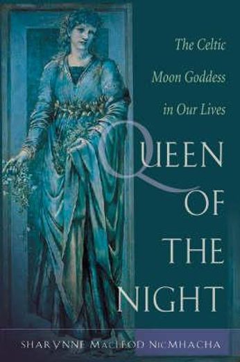 Queen of the Night: Rediscovering the Celtic Moon Goddess (en Inglés)