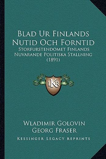 blad ur finlands nutid och forntid: storfurstendomet finlands nuvarande politiska stallning (1891)
