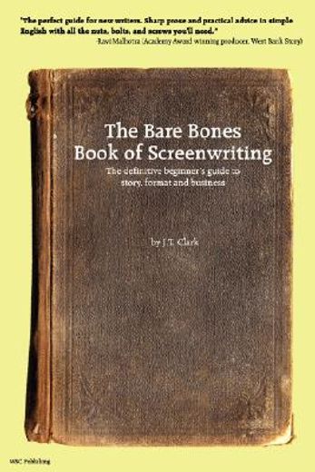 the bare bones book of screenwriting,the definitive beginner´s guide to story, format and business