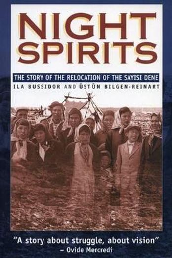 night spirits,thestory of the relocation of the sayisi dene (en Inglés)