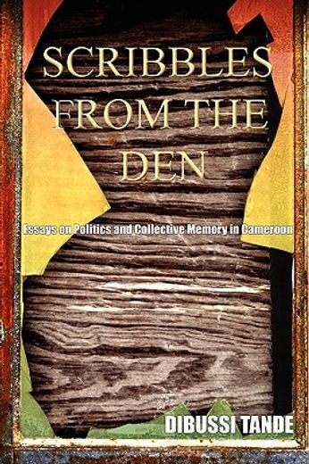 scribbles from the den,essays on politics and collective memory in cameroon
