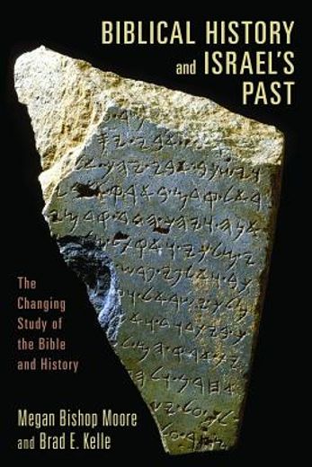 biblical history and israel ` s past: the changing study of the bible and history (en Inglés)