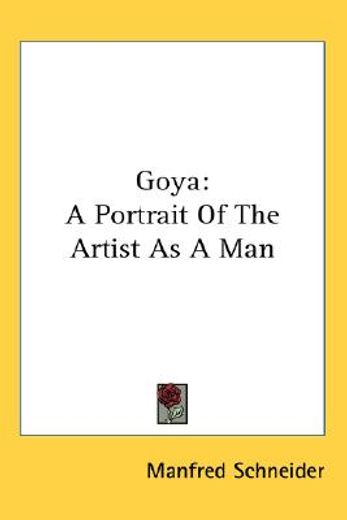 goya,a portrait of the artist as a man