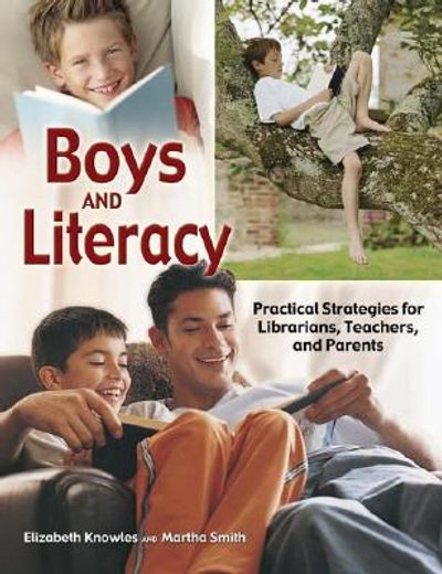 boys and literacy,practical strategies for librarians, teachers, and parents
