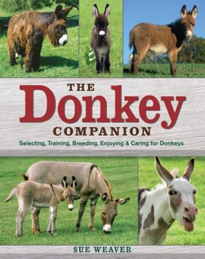 the donkey companion,selecting, training, breeding, enjoying & caring for donkeys (en Inglés)