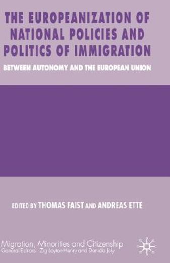 the europeanization of national policies and politics of immigration,between autonomy and the european union