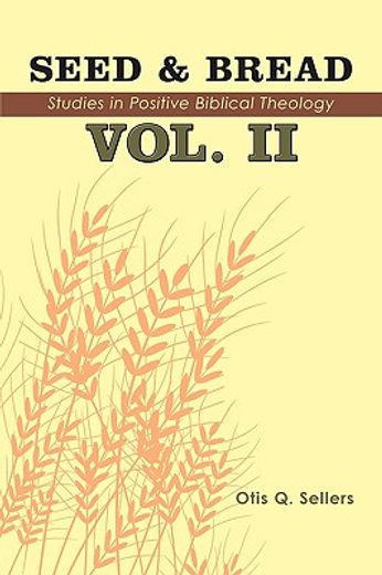 seed & bread,ninety nine additional studies in positive biblical theology