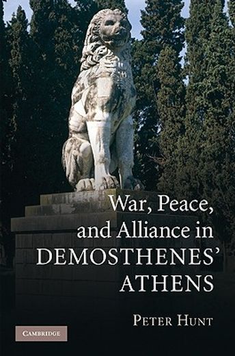 War, Peace, and Alliance in Demosthenes' Athens Hardback (in English)