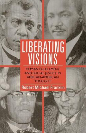liberating visions,human fulfillment and social justice in african-american thought