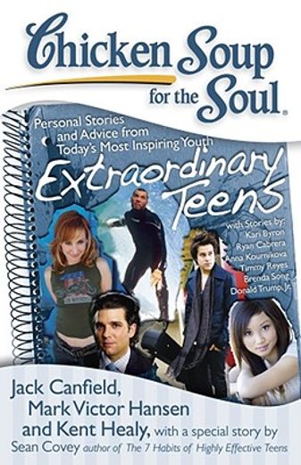 chicken soup for the soul extraordinary teens,personal stories and advice from today´s most inspiring youth