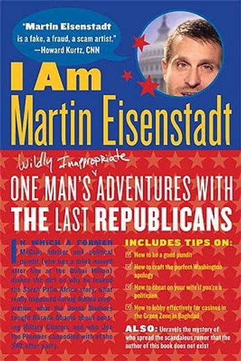 i am martin eisenstadt,one man´s adventures with the last republicans