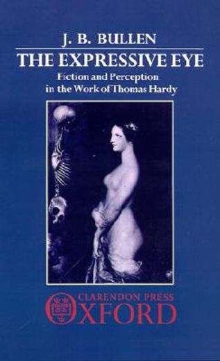 the expressive eye,fiction and perception in the work of thomas hardy