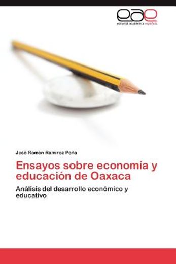 ensayos sobre econom a y educaci n de oaxaca (in Spanish)