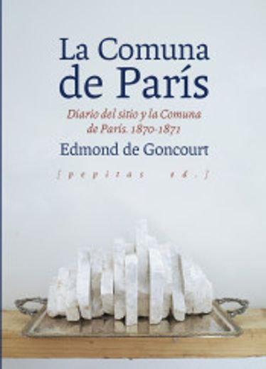 La Comuna de Paris: Diario del Sitio y la Comuna de Paris 1870 - 1871 (in Spanish)