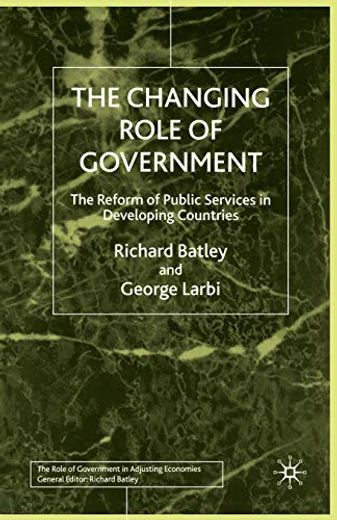The Changing Role of Government: The Reform of Public Services in Developing Countries (Role of Government in Adjusting Economies) 