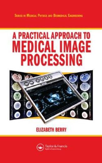 A Practical Approach to Medical Image Processing [With CDROM]