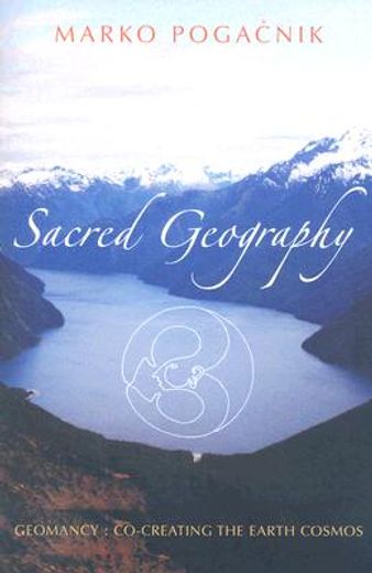 sacred geography,geomancy : co-creating the earth cosmos