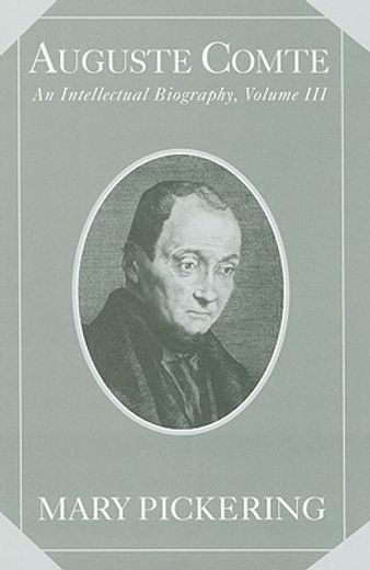 auguste comte,an intellectual biography