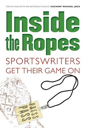 inside the ropes,sportswriters get their game on (in English)