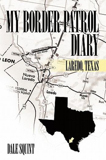 my border patrol diary,laredo, texas (en Inglés)