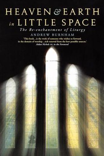 heaven and earth in little space,the re-enchantment of liturgy