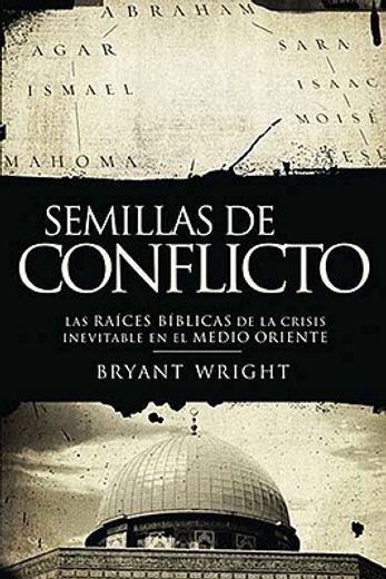 Semillas de Conflicto: Las Raices Biblicas de la Crisis Inevitable en el Medio Oriente = Seeds of Turmoil = Seeds of Turmoil (in Spanish)