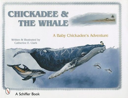 chickadee & the whale,a baby chickadee´s adventure