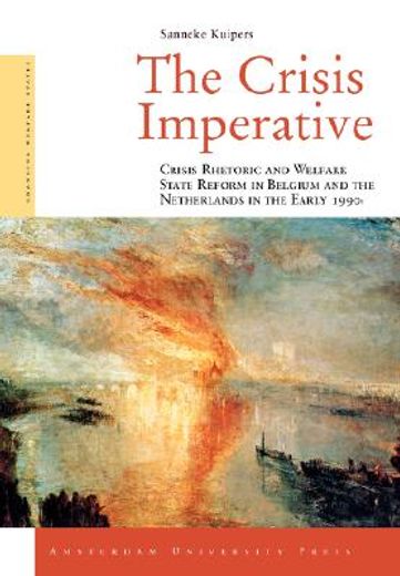 The Crisis Imperative: Crisis Rhetoric and Welfare State Reform in Belgium and the Netherlands in the Early 1990s (en Inglés)