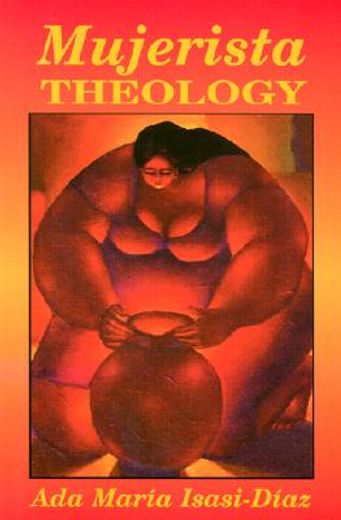 mujerista theology,a theology for the twenty-first century