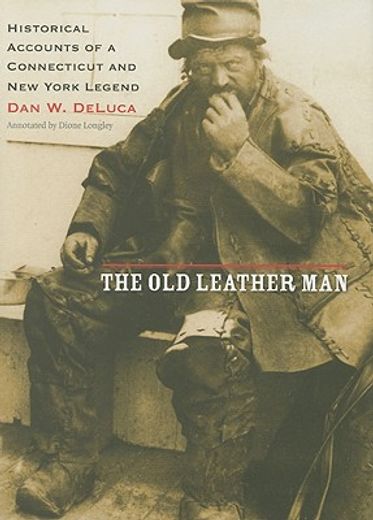 the old leather man,historical accounts of a connecticut and new york legend