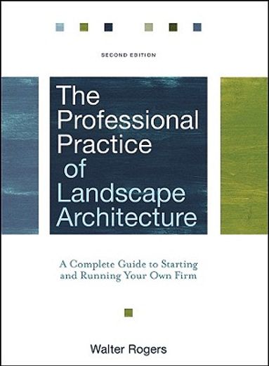 the professional practice of landscape architecture,a complete guide to starting and running your own firm