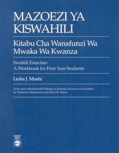 mazoezi ya kiswahili,kitabu cha wanafunzi wa mwaka wa kwanza : swahili exercises : a workbook for 1st year students