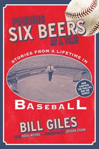 pouring six beers at a time,and other stories from a lifetime in baseball