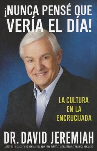nunca pense que veria el dia!: la cultura en la encrucijada = never thought i ` d see the day! (in Spanish)