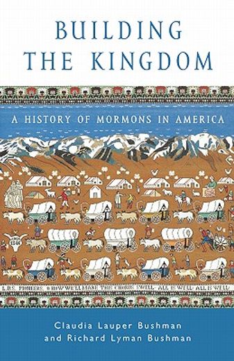 building the kingdom,a history of mormons in america
