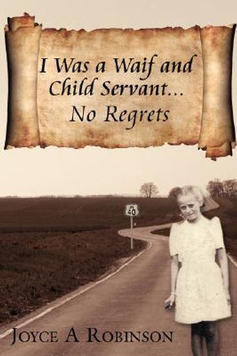 i was a waif and child servant. . .: no regrets