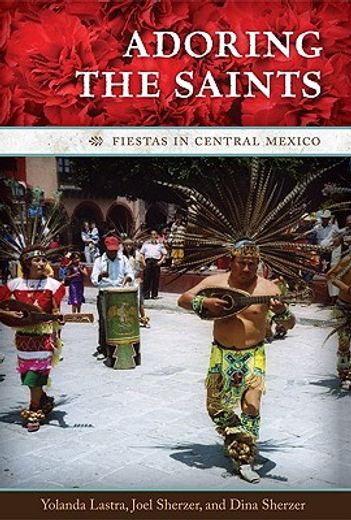 adoring the saints,fiestas in central mexico