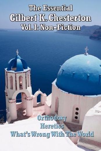 the essential gilbert k. chesterton vol. i: non-fiction