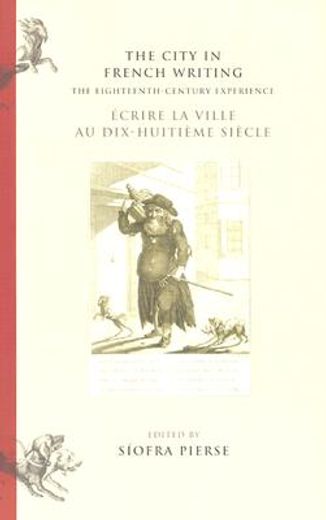 The City in French Writing: The Eighteenth-Century Experience (en Inglés)
