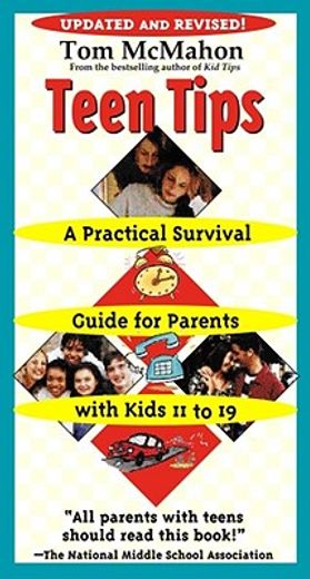 teen tips,a practical survival guide for parents with kids 11 to 19
