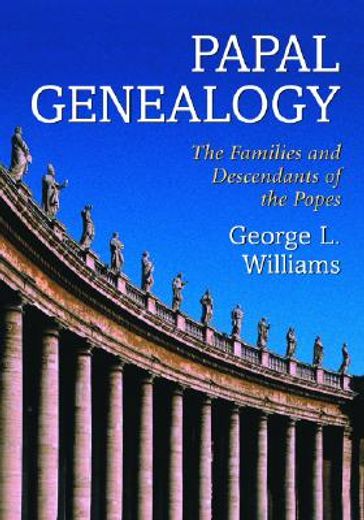papal genealogy,the families and descendants of the popes