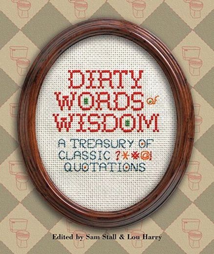 dirty words of wisdom,treasury of classic quotations