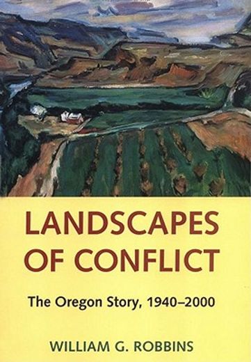 landscapes of conflict,the oregon story, 1940-2000