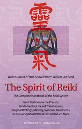 the spirit of reiki,the complete handbook of the reiki system : from tradition to the present fundamental, lines of tran