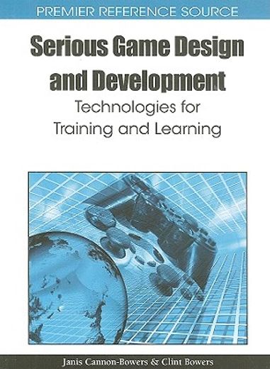 serious game design and development:,technologies for training and learning
