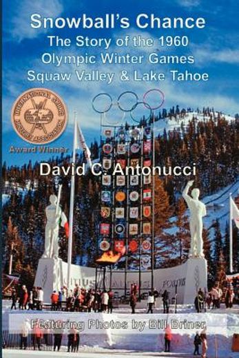 snowball´s chance,the story of the 1960 olympic winter games squaw valley & lake tahoe (en Inglés)